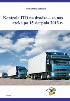 Kontrola ITD na drodze - co nas czeka po 15 sierpnia 2013r.