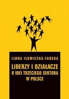 Liderzy i działacze. O idei trzeciego sektora w Polsce