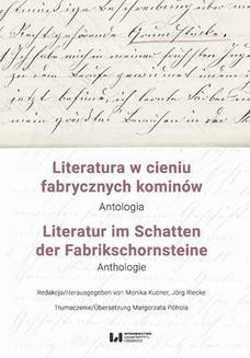 Literatura w cieniu fabrycznych kominów. Antologia / Literatur im Schatten der Fabrikschornsteine. Anthologie
