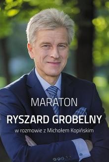 Maraton. Ryszard Grobelny w rozmowie z Michałem Kopińskim