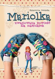 Mariolka: Mariolka. Zwariowana powieść dla nastolatek