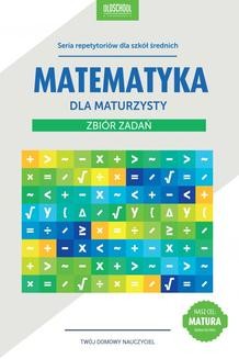 Matematyka dla maturzysty. Zbiór zadań. eBook
