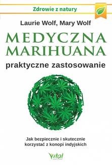 Medyczna marihuana - praktyczne zastosowanie. Jak bezpiecznie i skutecznie korzystać z konopi indyjskich