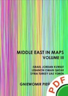 Middle East in Maps. Volume III. Israel, Jordan, Kuwait, Lebanon, Oman, Qatar, Syria, Turkey, UAE, Yemen