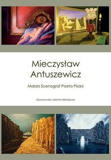 Mieczysław Antuszewicz Malarz Scenograf Poeta Pisarz