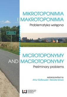 Mikrotoponimia i makrotoponimia. Problematyka wstępna / Microtoponymy and Macrotoponymy. Preliminary Problems