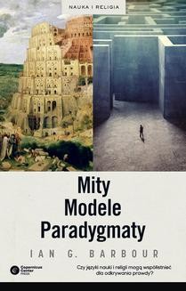 Mity, Modele, Paradygmaty. Studium porównawcze nauk przyrodniczych i religii