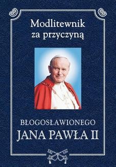 Modlitewnik za przyczyną błogosławionego Jana Pawła II