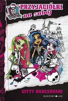 Monster High: Monster High. Przyjaciółki na zabój