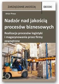 Nadzór nad jakością procesów biznesowych - realizacja procesów logistyki i magazynowania przez firmy zewnętrzne