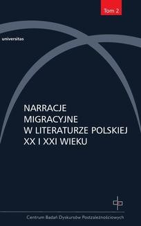 Narracje migracyjne w literaturze polskiej XX i XXI wieku.