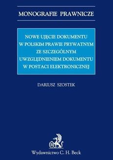 Nowe ujęcie dokumentu w polskim prawie prywatnym ze szczególnym uwzględnieniem dokumentu w postaci elektronicznej