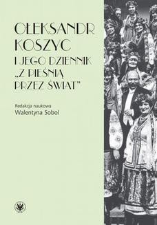 Ołeksandr Koszyc i jego dziennik Z pieśnią przez świat