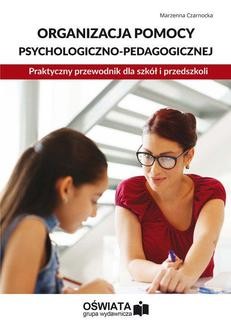 Organizacja pomocy psychologiczno-pedagogicznej. Praktyczny przewodnik dla szkół i przedszkoli