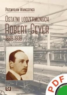 Ostatni lodzermensch. Robert Geyer 1888-1939 