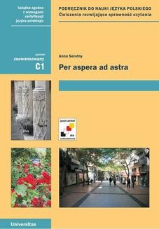 Per Aspera ad Astra. Podręcznik do nauki języka polskiego. Ćwiczenia rozwijające sprawność czytania (C1)