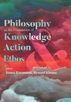 Philosophy as the Foundation of Knowledge, Action and Ethos