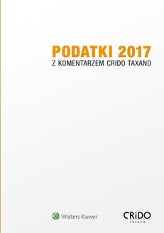 Podatki 2017 z komentarzem Crido Taxand