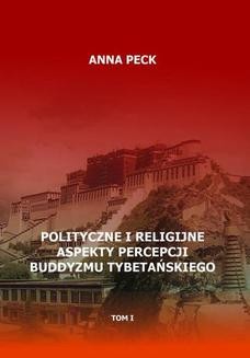 Polityczne i religijne aspekty percepcji buddyzmu tybetańskiego, tom I