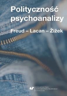 Polityczność psychoanalizy. Freud &#8211; Lacan &#8211; Žižek