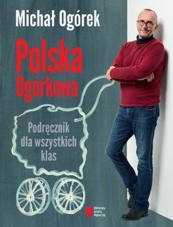 Polska Ogórkowa. Podręcznik dla wszystkich klas