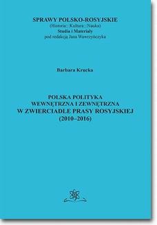Polska polityka wewnętrzna i zewnętrzna w zwierciadle prasy rosyjskiej (20102016)