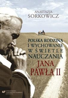 Polska rodzina i wychowanie w świetle nauczania Jana Pawła II