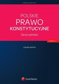 Polskie prawo konstytucyjne. Zarys wykładu. Wydanie 1