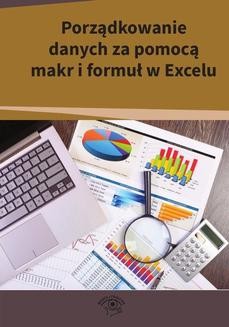 Porządkowanie danych za pomocą makr i formuł w Excelu