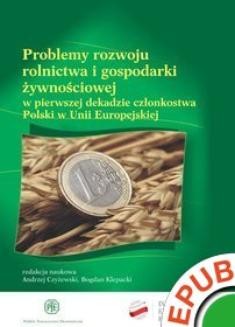 Problemy rozwoju rolnictwa i gospodarki żywnościowej w pierwszej dekadzie członkostwa Polski w Unii Europejskiej