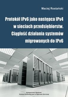 Protokół IPv6 jako następca IPv4 w sieciach przedsiębiorstw. Ciągłość działania systemów migrowanych do IPv6