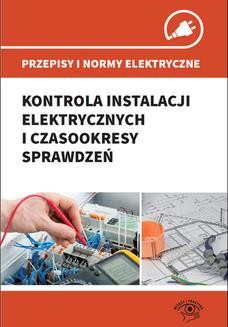 Przepisy i normy elektryczne - kontrola instalacji elektrycznych i czasookresy sprawdzeń