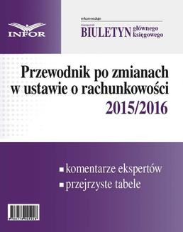 Przewodnik po zmianach w ustawie o rachunkowości 2015/2016