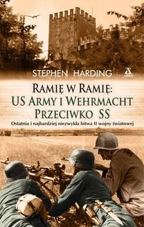 Ramię w ramię: US Army i Wehrmacht przeciwko SS