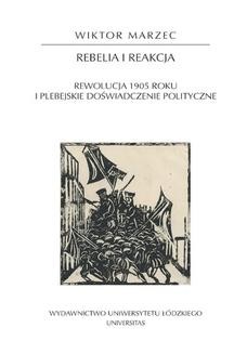 Rebelia i reakcja. Rewolucja 1905 roku i plebejskie doświadczenie polityczne