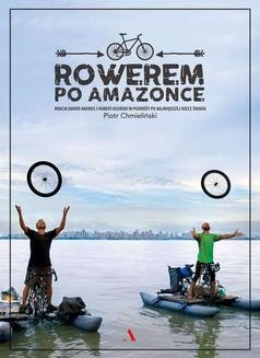 Rowerem po Amazonce. Bracia Dawid Andres i Hubert Kisiński w podróży po największej rzece świata