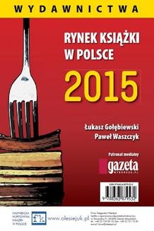 Rynek ksiązki w Polsce 2015. Wydawnictwa