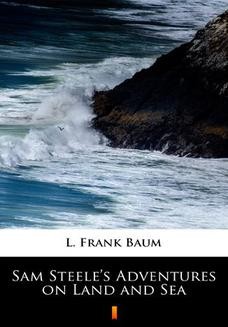 Sam Steeles Adventures on Land and Sea