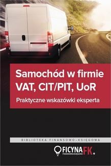 Samochód w firmie VAT, PIT/CIT, UoR. Praktyczne wskazówki