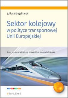 Sektor kolejowy w polityce transportowej Unii Europejskiej