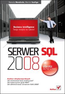 Serwer SQL 2008. Usługi biznesowe. Analiza i eksploracja danych