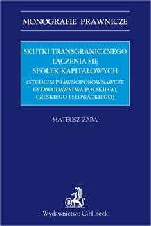 Skutki transgranicznego łączenia się spółek kapitałowych (studium prawnoporównawcze ustawodawstwa polskiego czeskiego i słowackiego)