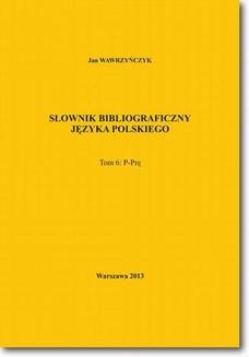 Słownik bibliograficzny języka polskiego Tom 6 (P-Prę)
