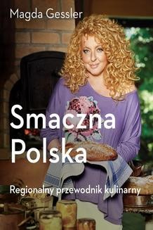 Smaczna Polska. Kulinarny przewodnik regionalny