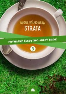 Strata. Prywatne śledztwo Agaty Brok. cz.3