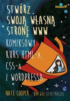 Stwórz swoją własną stronę WWW. Komiksowy kurs HTML-a, CSS-a i WordPressa