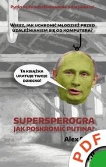 Supersperogra. Jak poskromić Putina? 