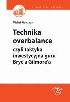 Technika overbalance, czyli taktyka inwestycyjna guru Bryc’a Gilmore’a