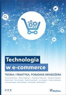 Technologia w e-commerce. Teoria i praktyka. Poradnik menedżera