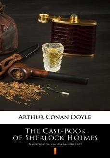 The Case-Book of Sherlock Holmes. Illustrated Edition
